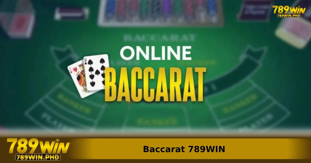 Baccarat 789WIN có điểm gì đặc biệt?
