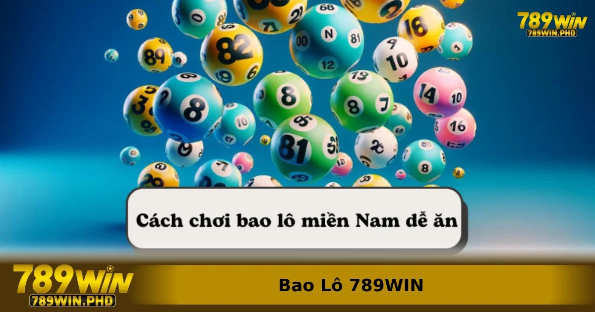 Cách đánh Bao lô 789win hiệu quả từ A-Z
