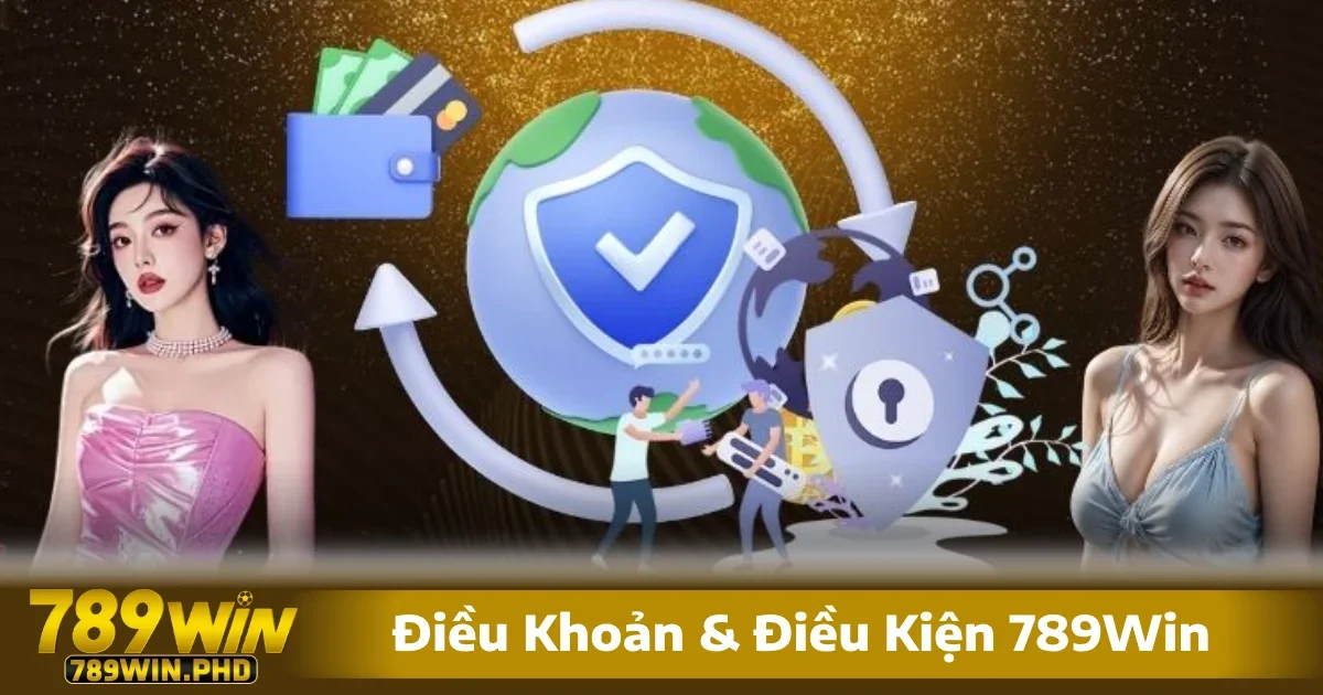 Điều Khoản Và Điều Kiện 789Win 2 Điều khoản và điều kiện 789win – Quy định dành cho người chơi