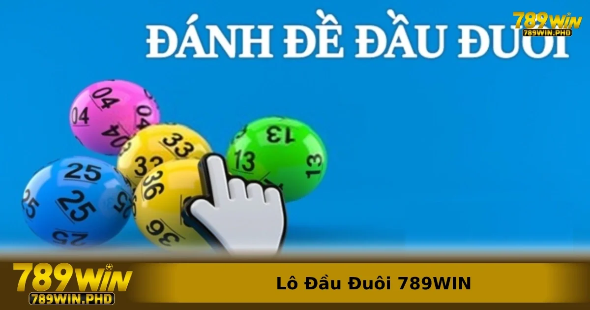 Áp dụng lô đầu đuôi 789win một cách đúng chuẩn có thể mang lại tỷ lệ thắng cao