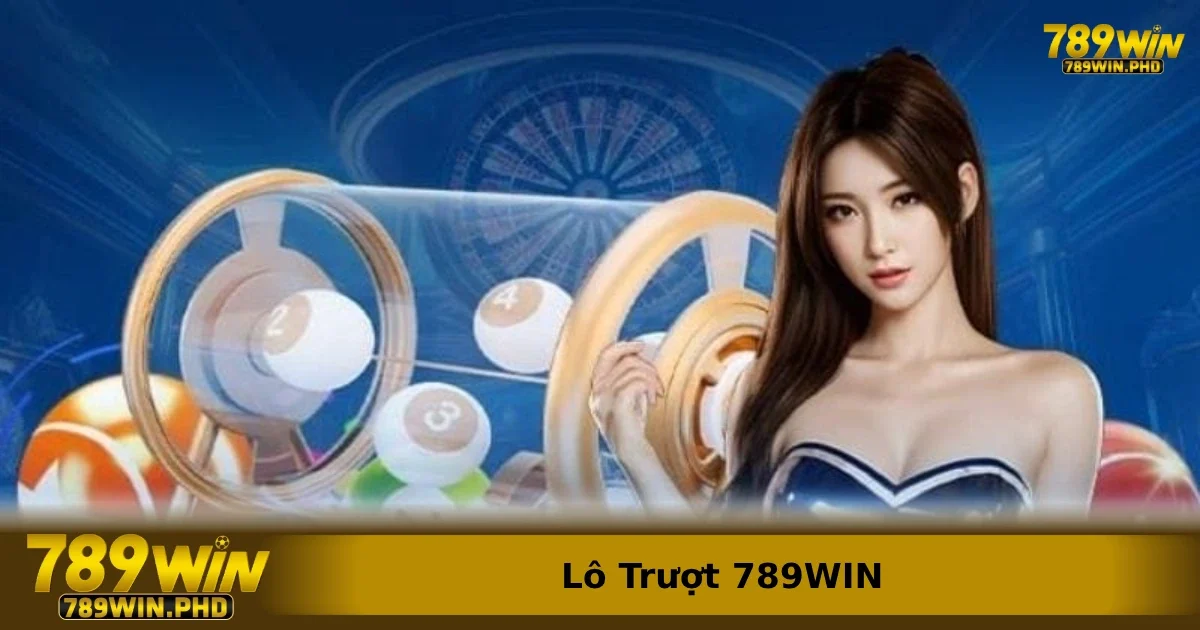 Khái niệm và tầm quan trọng trong khi chơi lô trượt 789win