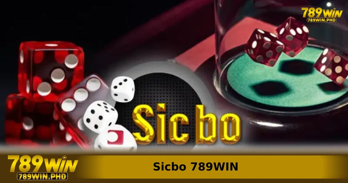 Giới thiệu sơ qua về Sicbo 789WIN 